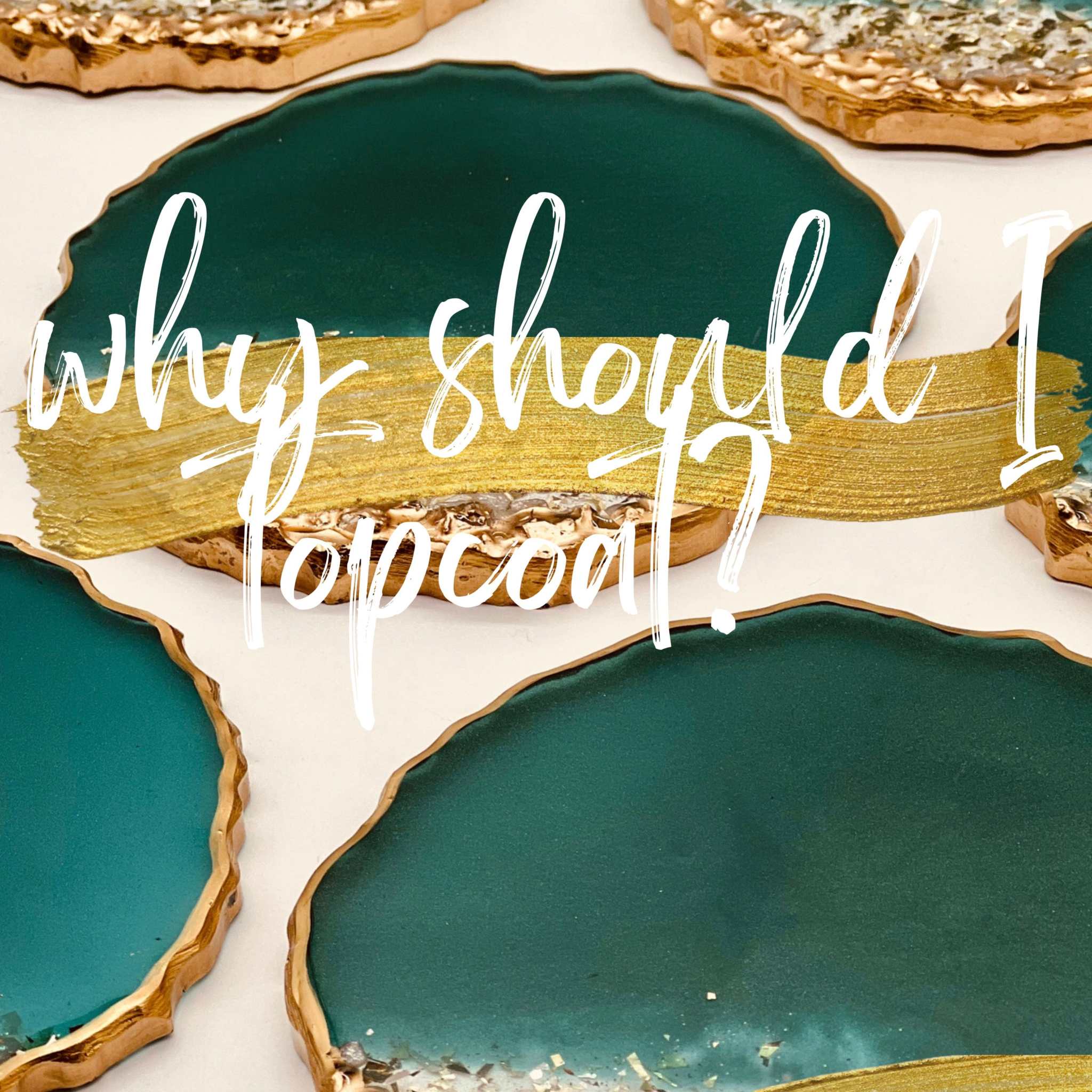 Colorful resin art pieces demonstrating the importance of topcoat.